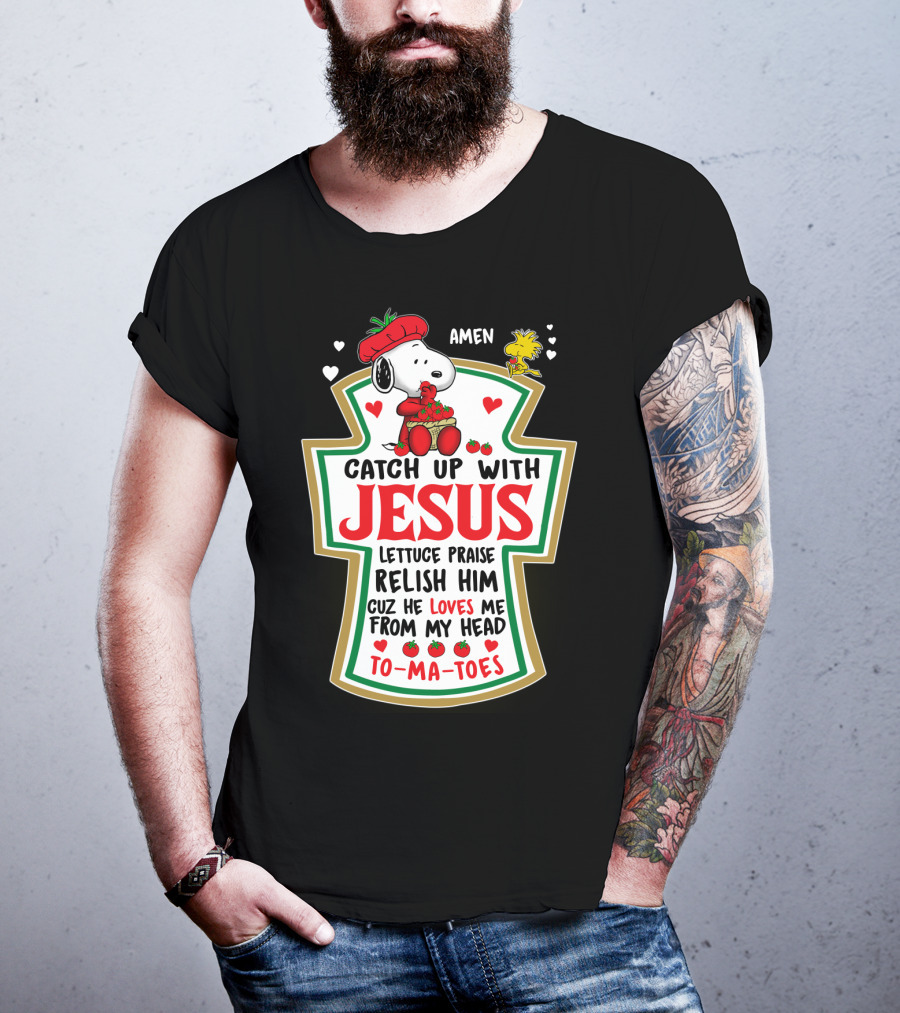 Catch Up With Jesus Snoopy Amen Lettuce Praise Relish Him Peanuts Movie T-Shirt