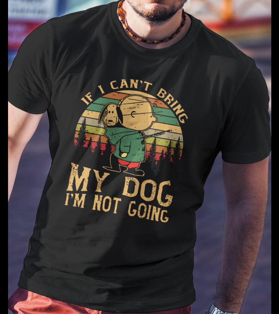 If I Can't Bring My Dog I'm Not Going Vintage Snoopy Walking Through Forest T-Shirt