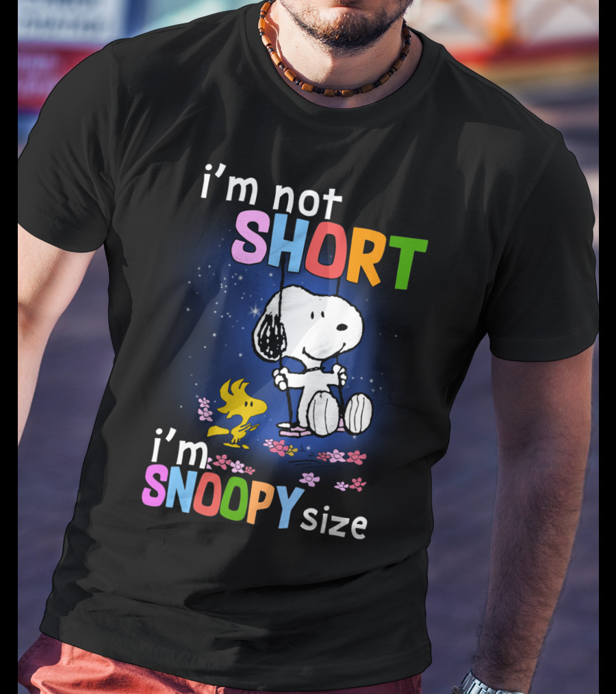 I'm Not Short I'm Snoopy Size The Peanuts Movie Swinging Snoopy And Woodstock T-Shirt