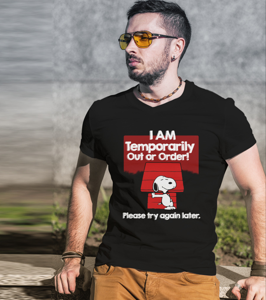I Am Temporarily Out Of Order Snoopy Please Try Again Later Peanuts Movie T-Shirt