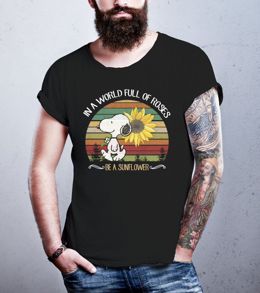 In A World Full Of Roses Be A Sunflower Hippie Snoopy Peanuts T-Shirt