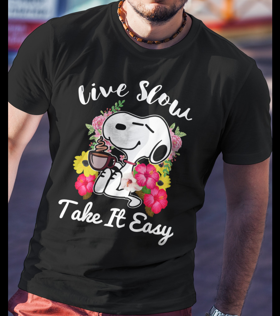 Live Slow Take It Easy Snoopy With Flowers And Coffee T-Shirt