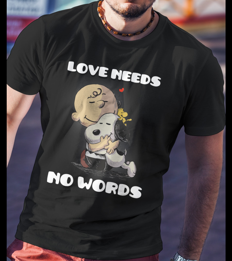 Love Needs No Words Snoopy Hug Peanuts Movie Woodstock Charlie Brown T-Shirt