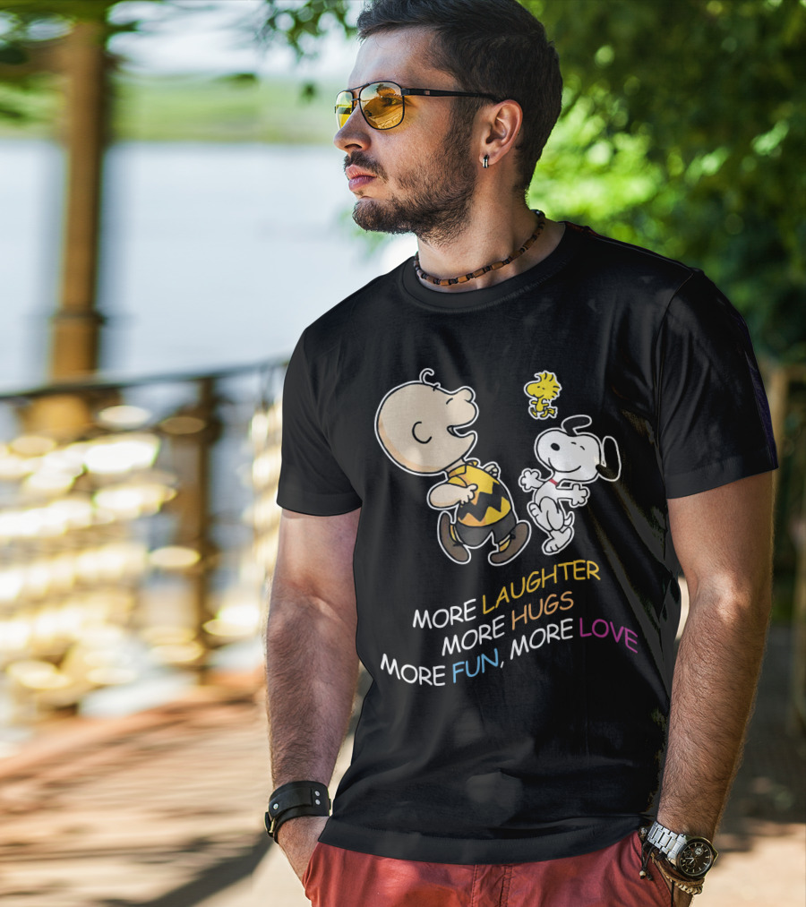 More Laughter More Hugs More Fun More Love Snoopy Charlie Brown Woodstock The Peanuts Movie T-Shirt
