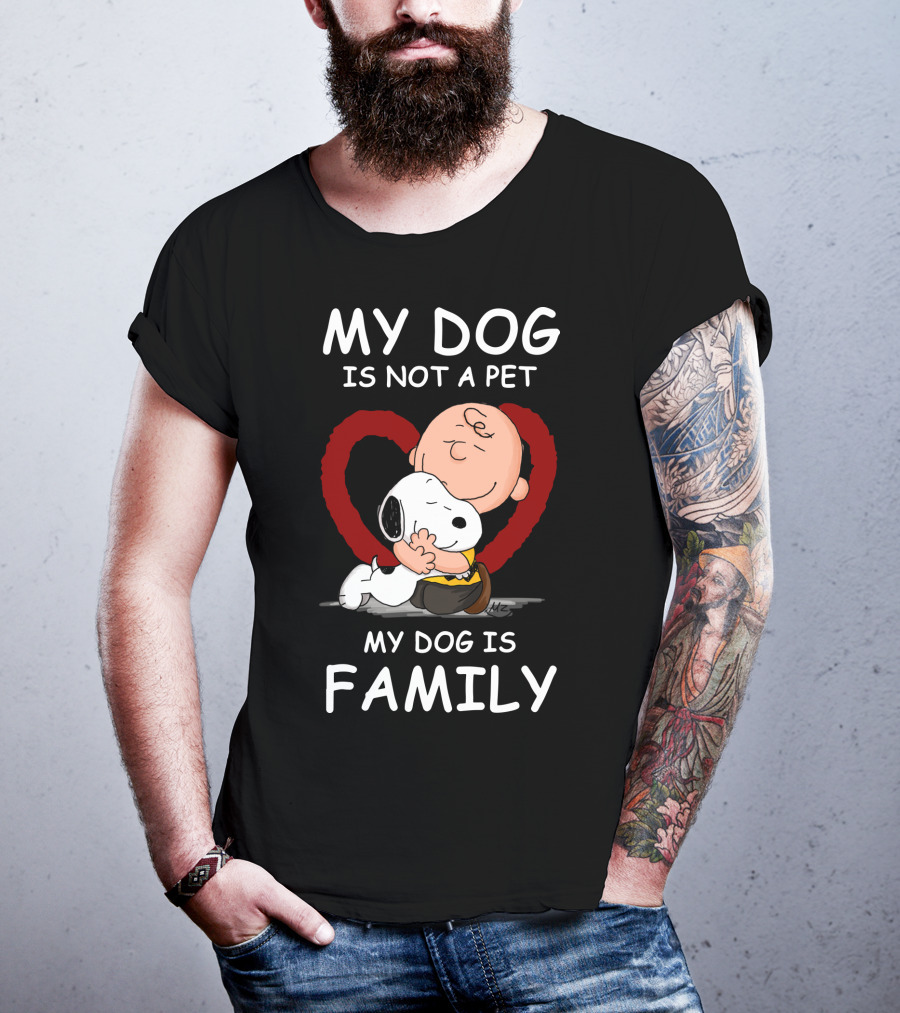 My Dog Is Not A Pet My Dog Is Family Snoopy Charlie Brown Peanuts Movie Hug Heart T-Shirt