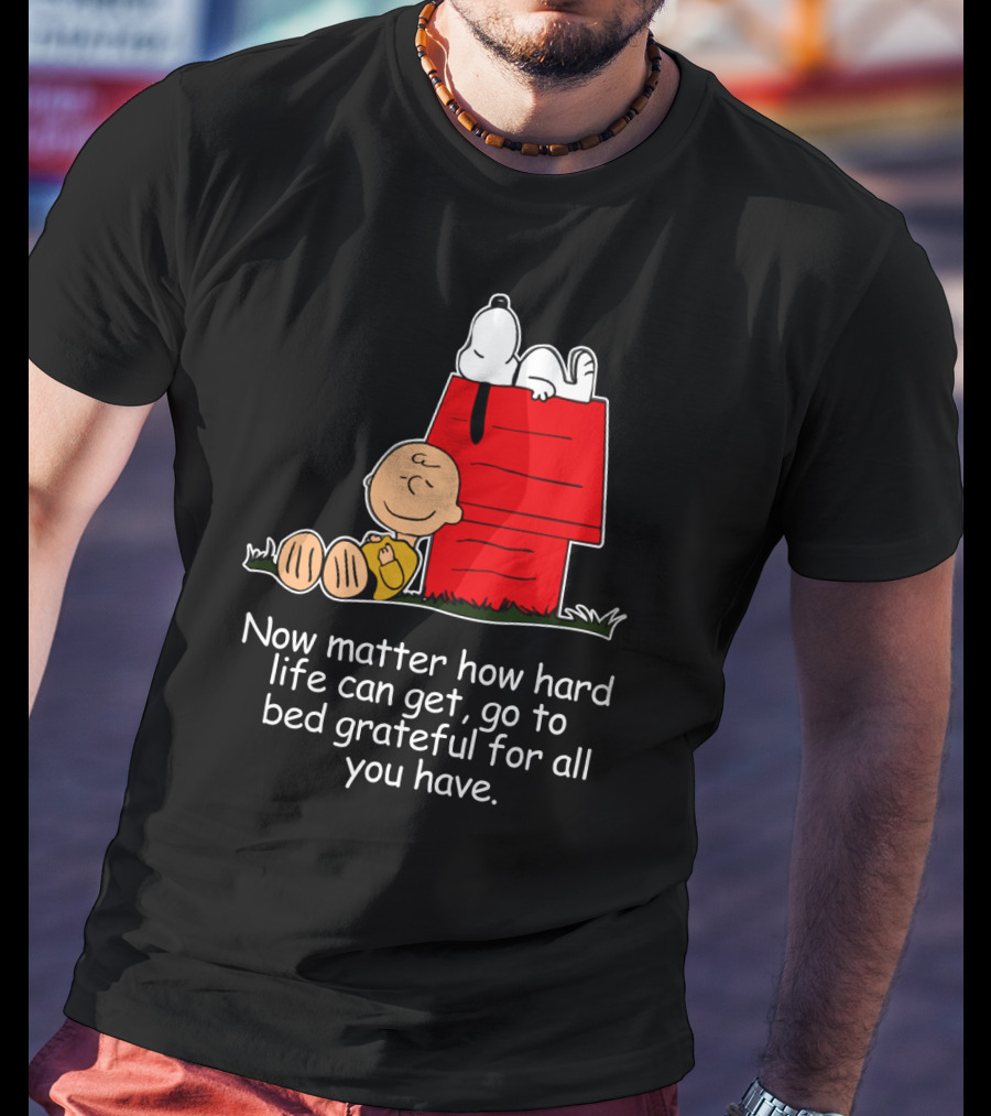 No Matter How Hard Life Can Get Grateful Snoopy Peanuts Movie T-Shirt