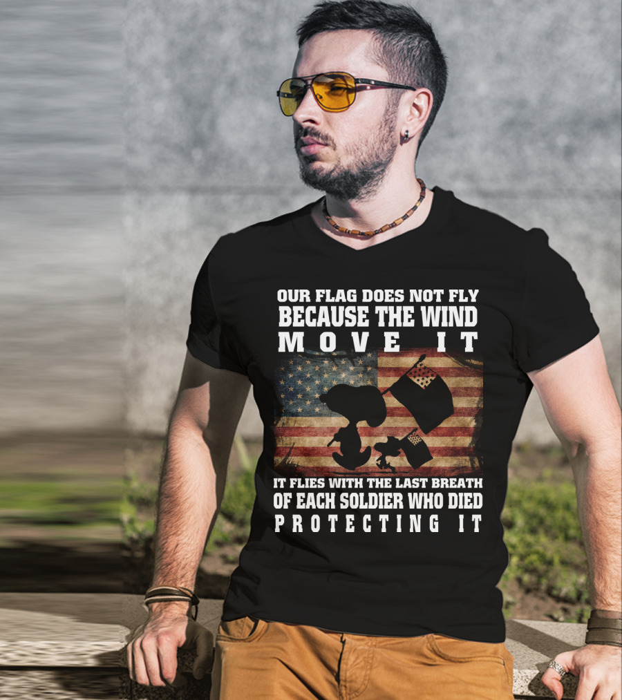 Our Flag Does Not Fly Because The Wind Move It Snoopy The Peanuts Movie Soldier Protecting It T-Shirt