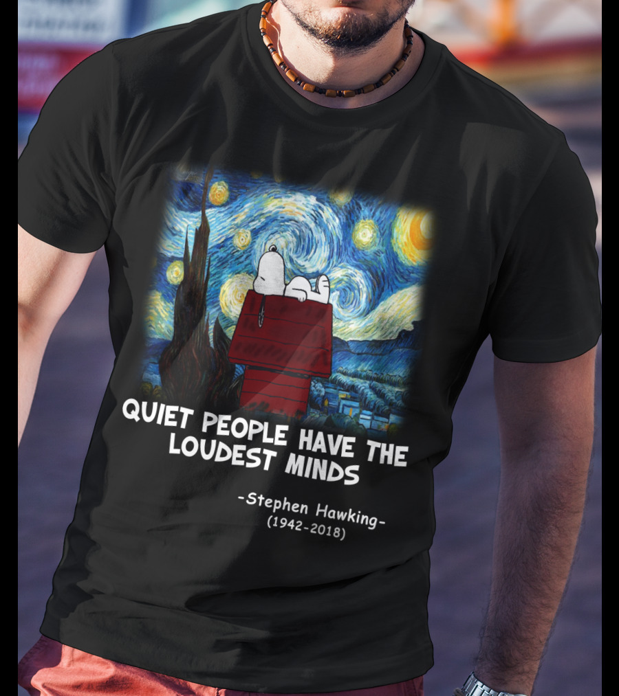 Quiet People Have The Loudest Minds Snoopy Starry Night Stephen Hawking Tribute Peanuts T-Shirt