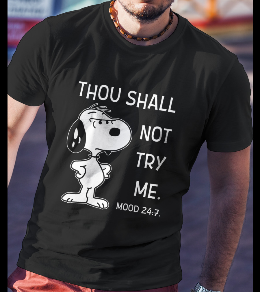 Thou Shall Not Try Me Mood 24 7 Snoopy Peanuts T-Shirt