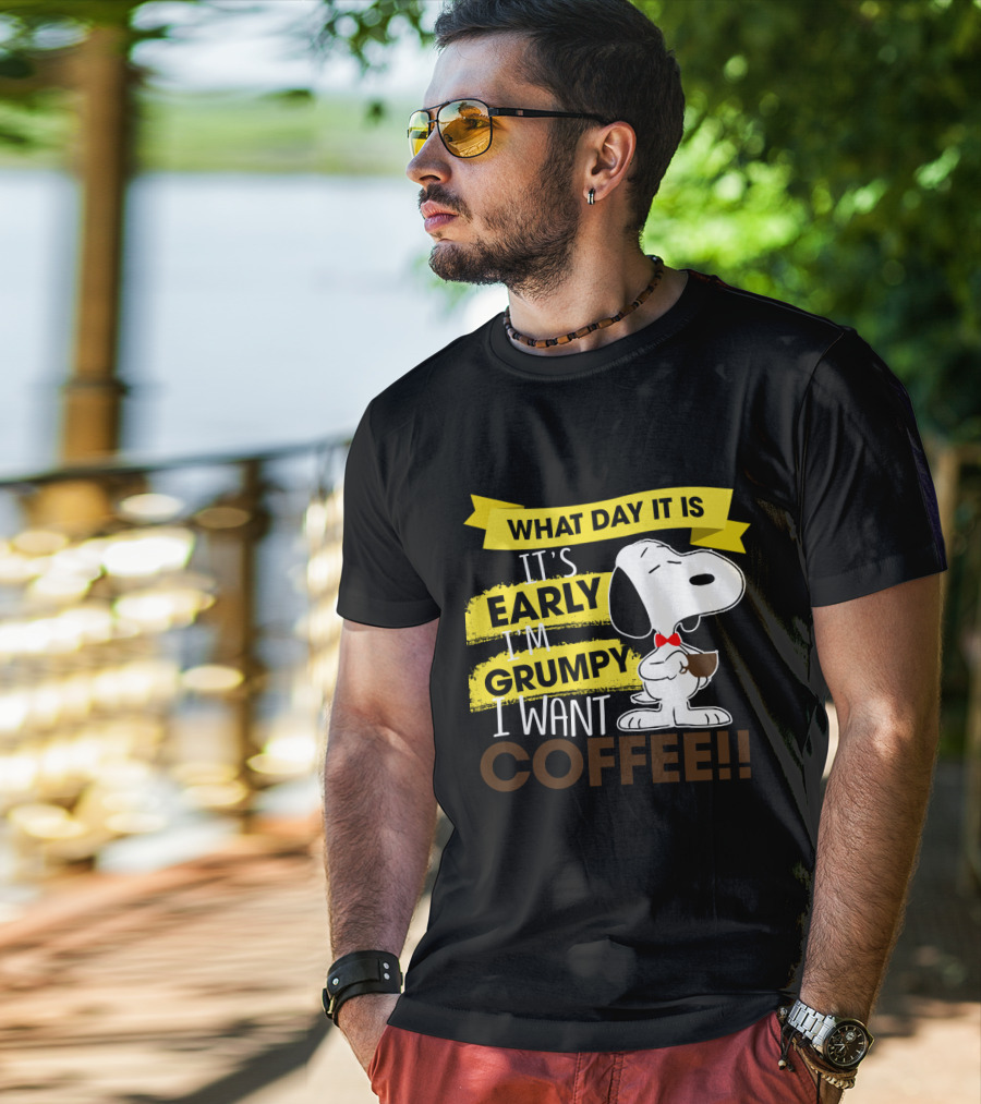 Snoopy I Don't Care What Day It Is It's Early I'm Grumpy I Want Coffee Peanuts T-Shirt
