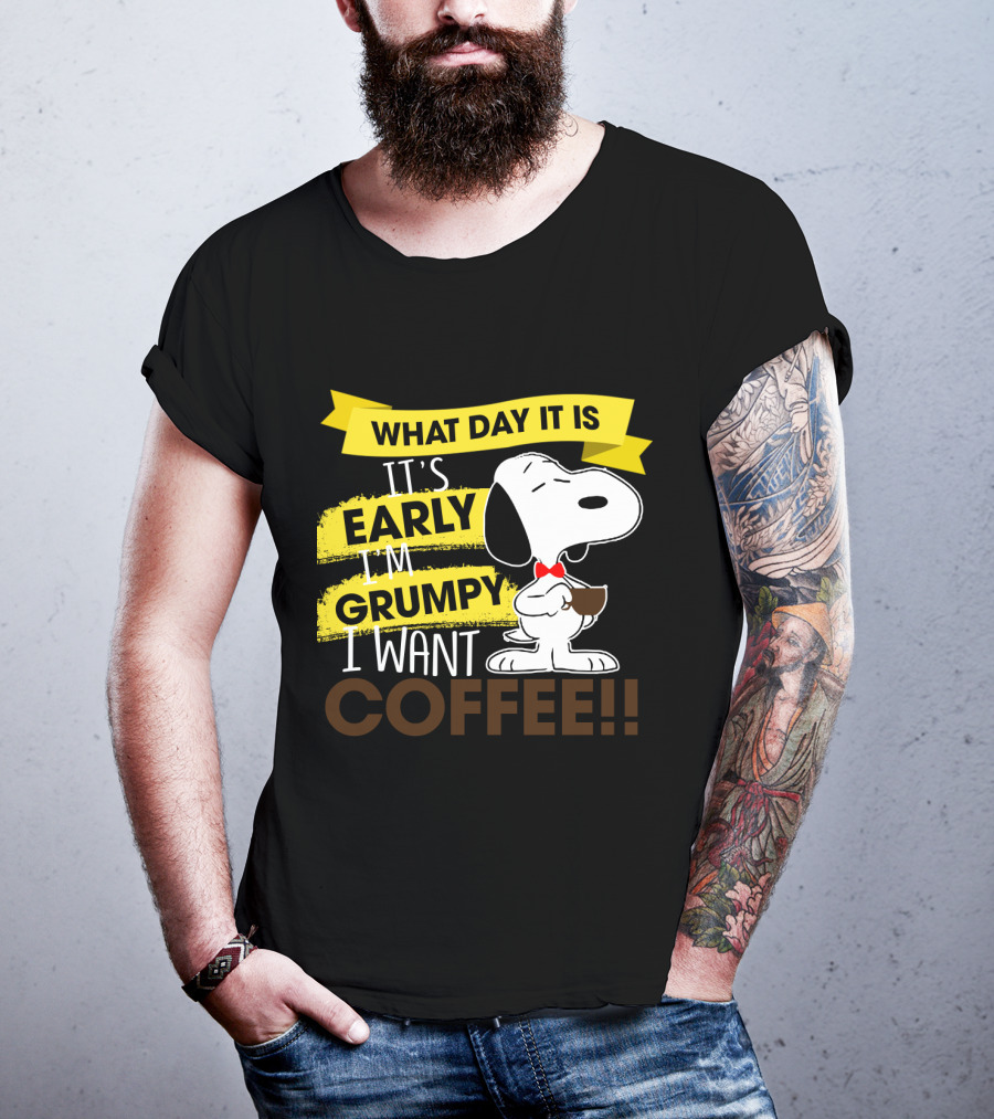 Snoopy I Don't Care What Day It Is It's Early I'm Grumpy I Want Coffee Peanuts T-Shirt