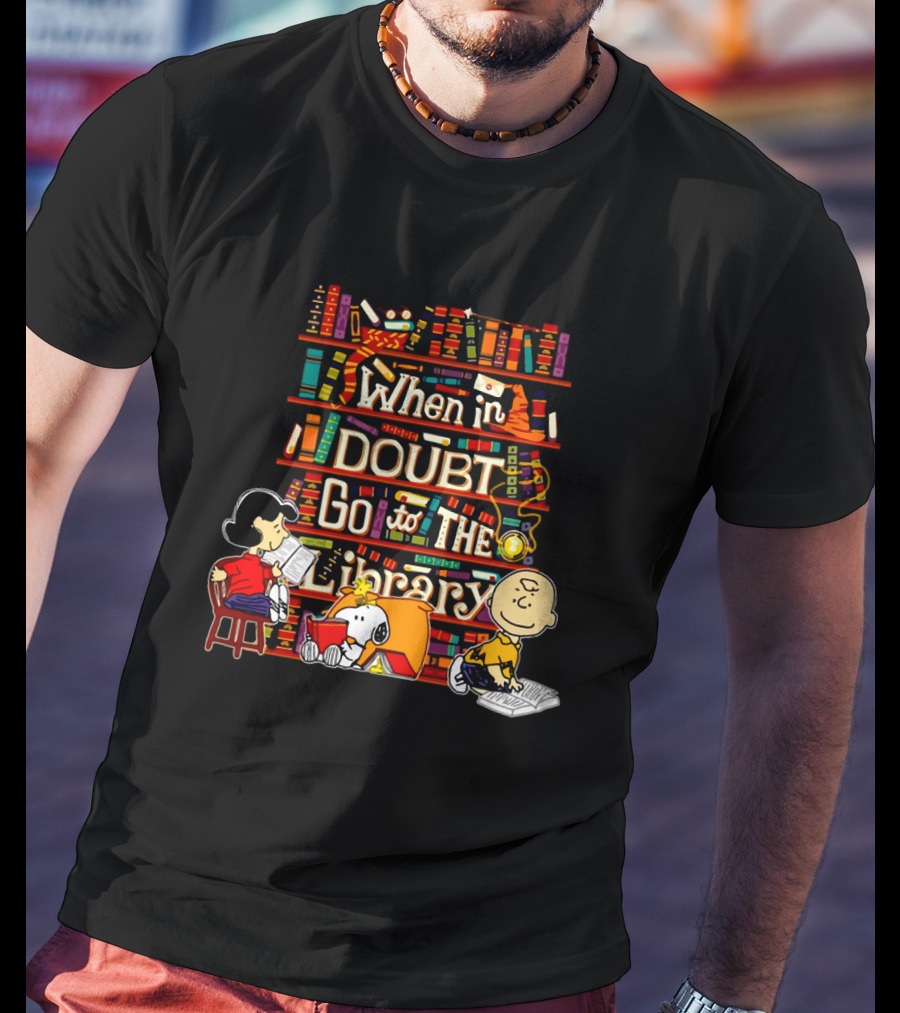 When In Doubt Go To The Library Snoopy The Peanuts Movie Charlie Brown Lucy T-Shirt