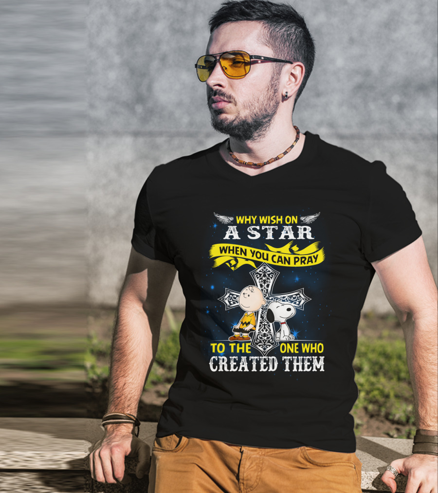 Why Wish On A Star When You Can Pray To The One Who Created Them Snoopy Peanuts T-Shirt