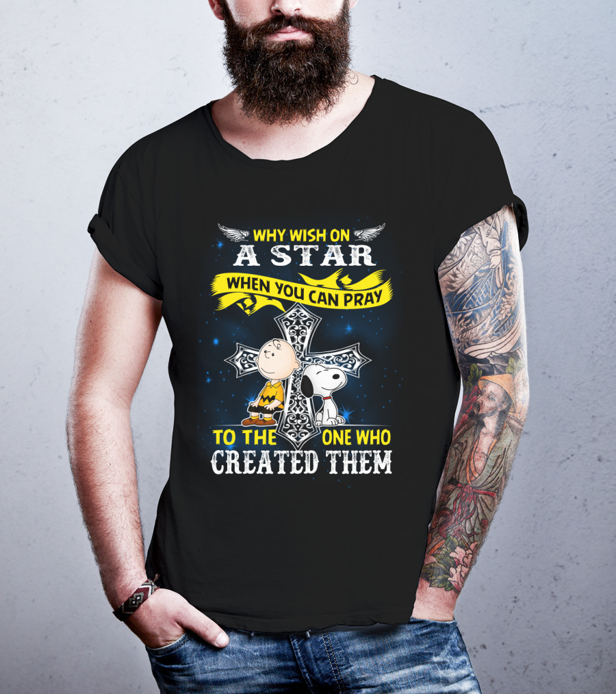Why Wish On A Star When You Can Pray To The One Who Created Them Snoopy Peanuts T-Shirt