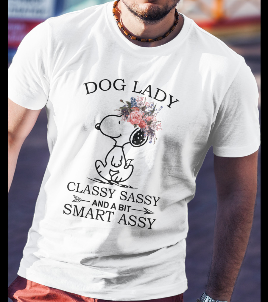 Dog Lady Snoopy Classy Sassy And A Bit Smart Assy Peanuts Movie T-Shirt