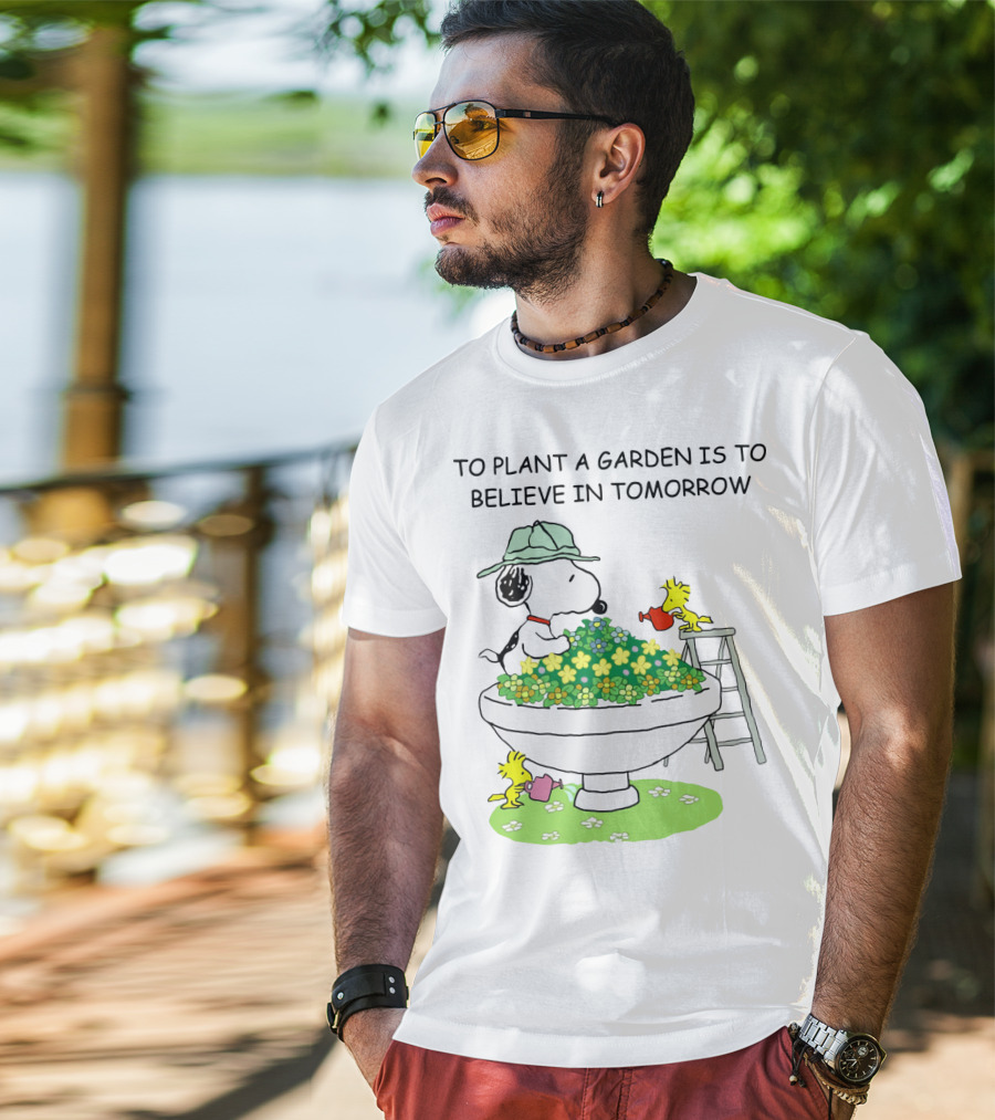 To Plant A Garden Is To Believe In Tomorrow Snoopy And Woodstock Peanuts Movie T-Shirt
