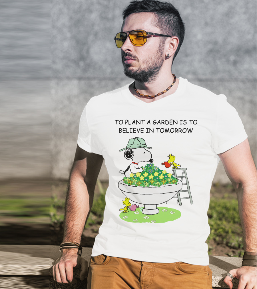 To Plant A Garden Is To Believe In Tomorrow Snoopy And Woodstock Peanuts Movie T-Shirt