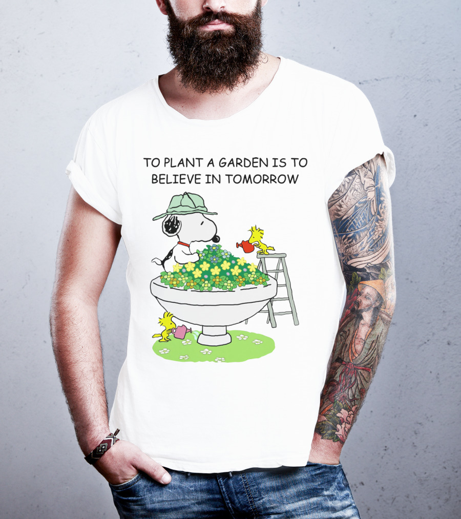 To Plant A Garden Is To Believe In Tomorrow Snoopy And Woodstock Peanuts Movie T-Shirt