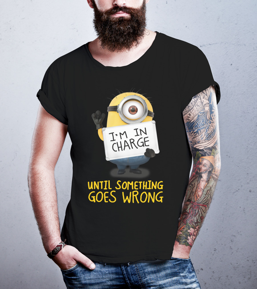 I'm In Charge Until Something Goes Wrong Minions Despicable Me T-Shirt