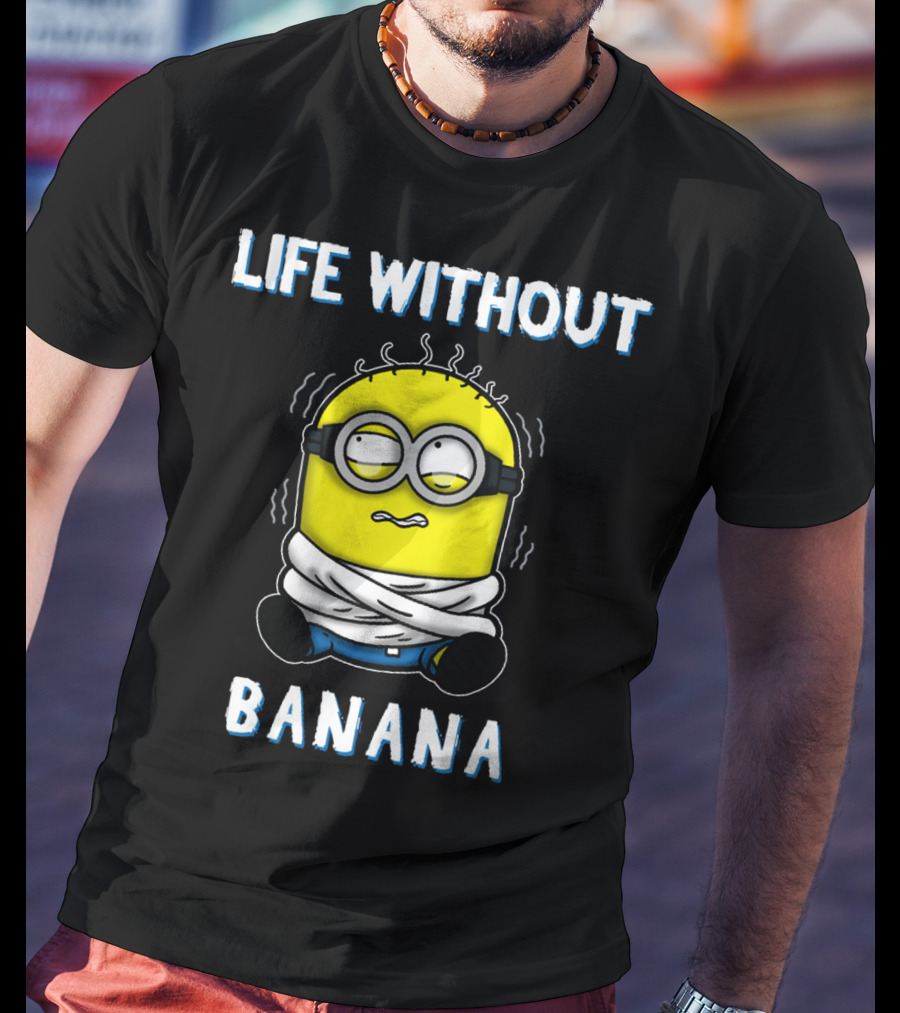 Life Without Banana Minions Despicable Me T-Shirt