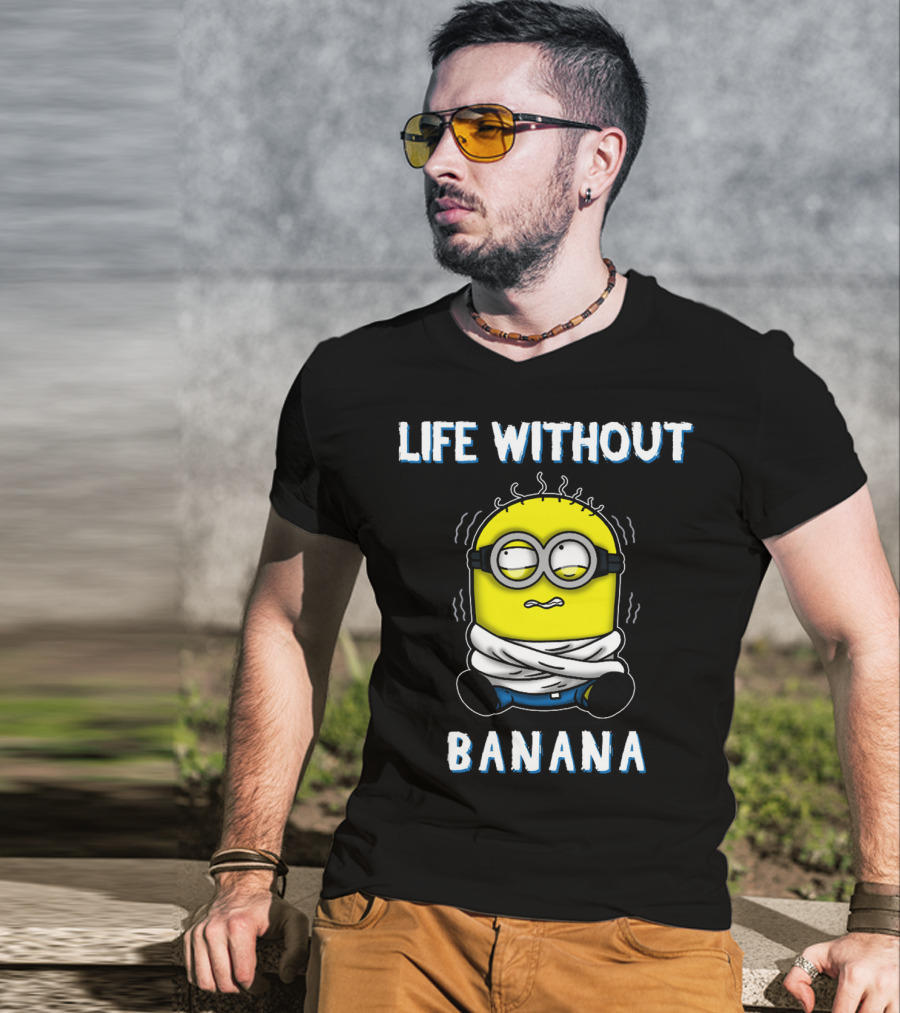 Life Without Banana Minions Despicable Me T-Shirt