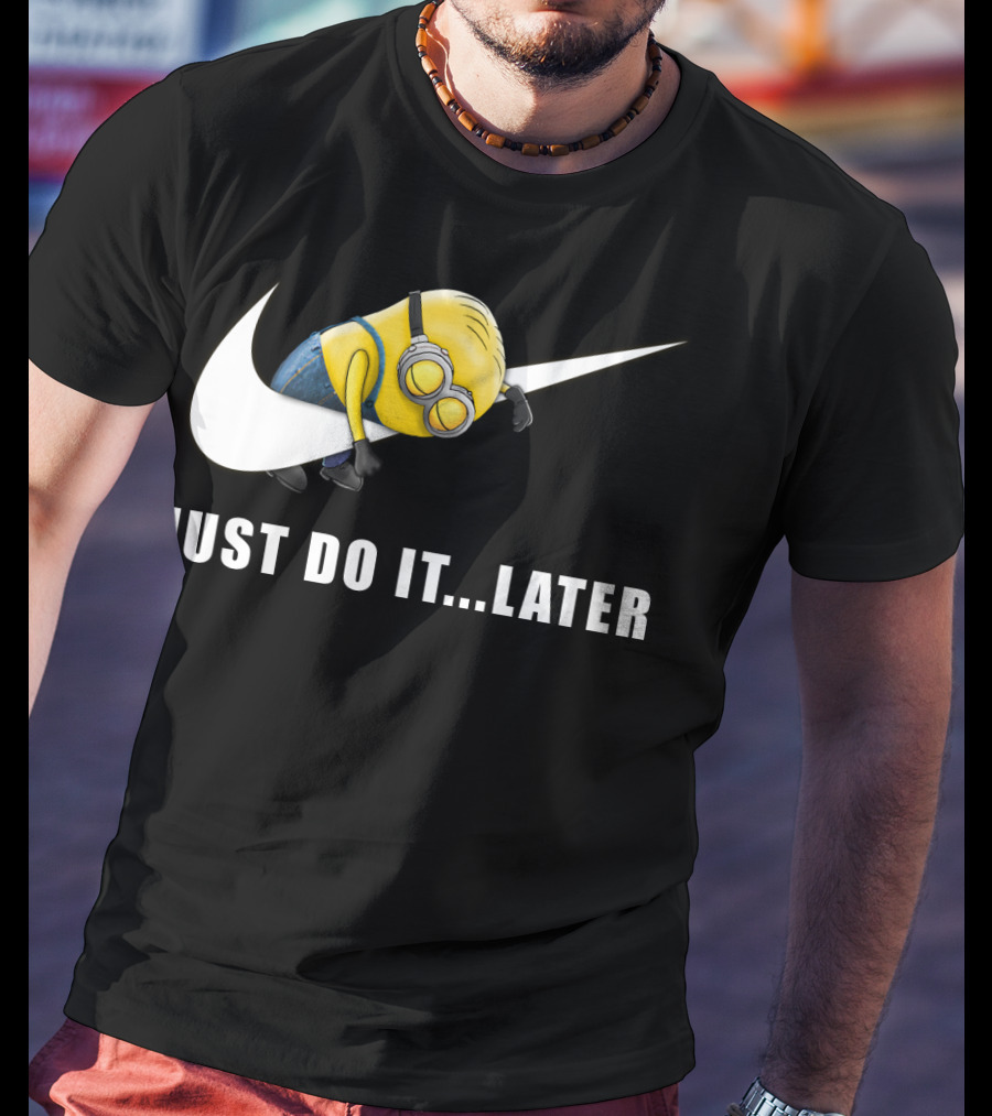 Despicable Me Minions Just Do It Later T-Shirt