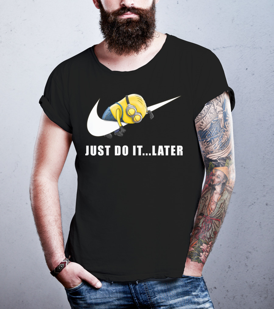 Despicable Me Minions Just Do It Later T-Shirt