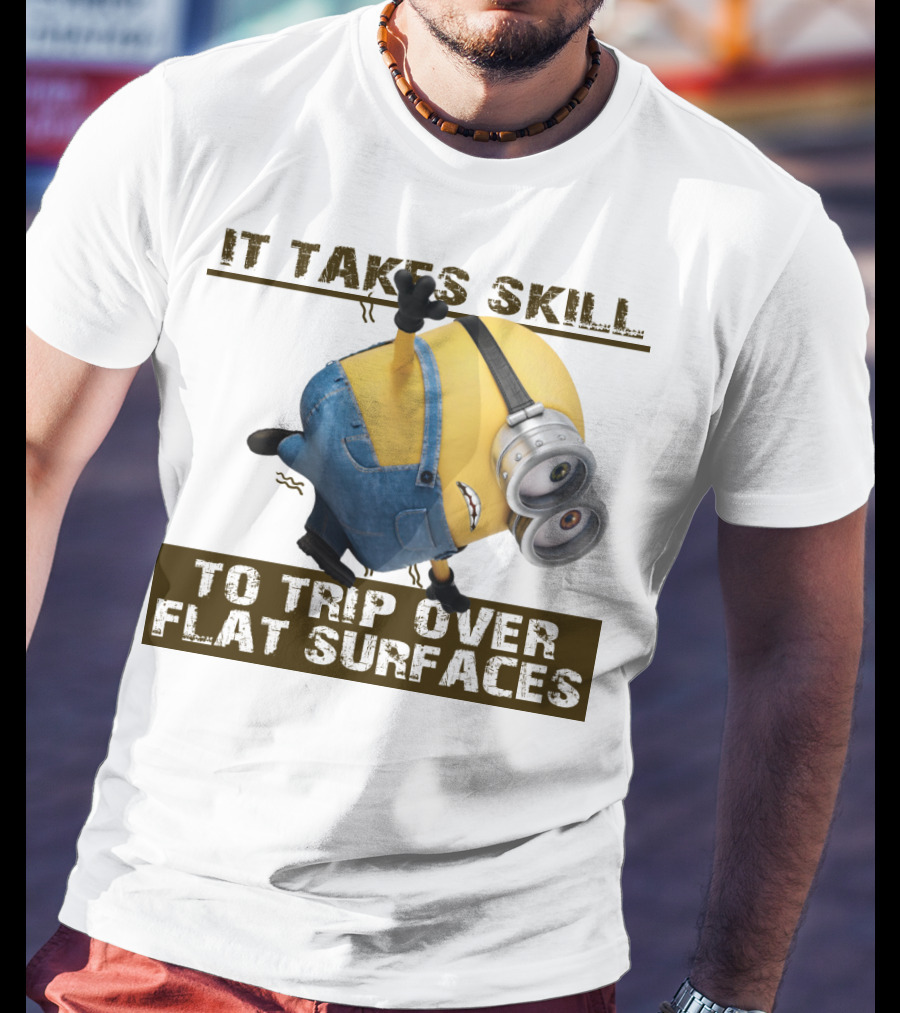 It Takes Skill To Trip Over Flat Surfaces Minions Despicable Me T-Shirt