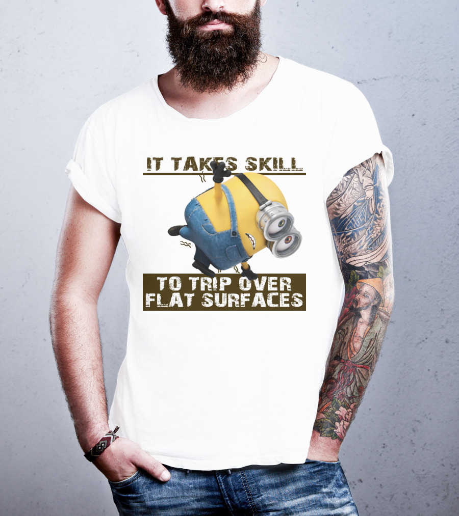 It Takes Skill To Trip Over Flat Surfaces Minions Despicable Me T-Shirt
