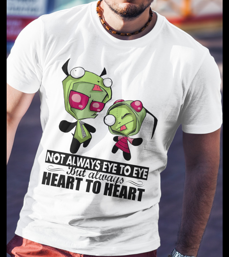 Not Always Eye To Eye But Always Heart To Heart Gir Invader Zim T-Shirt