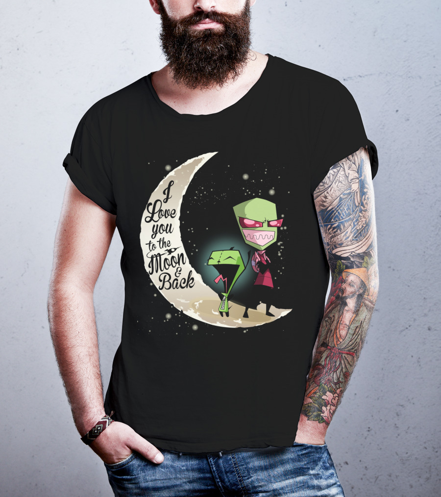 I Love You To The Moon And Back Gir And Invader Zim Moon T-Shirt