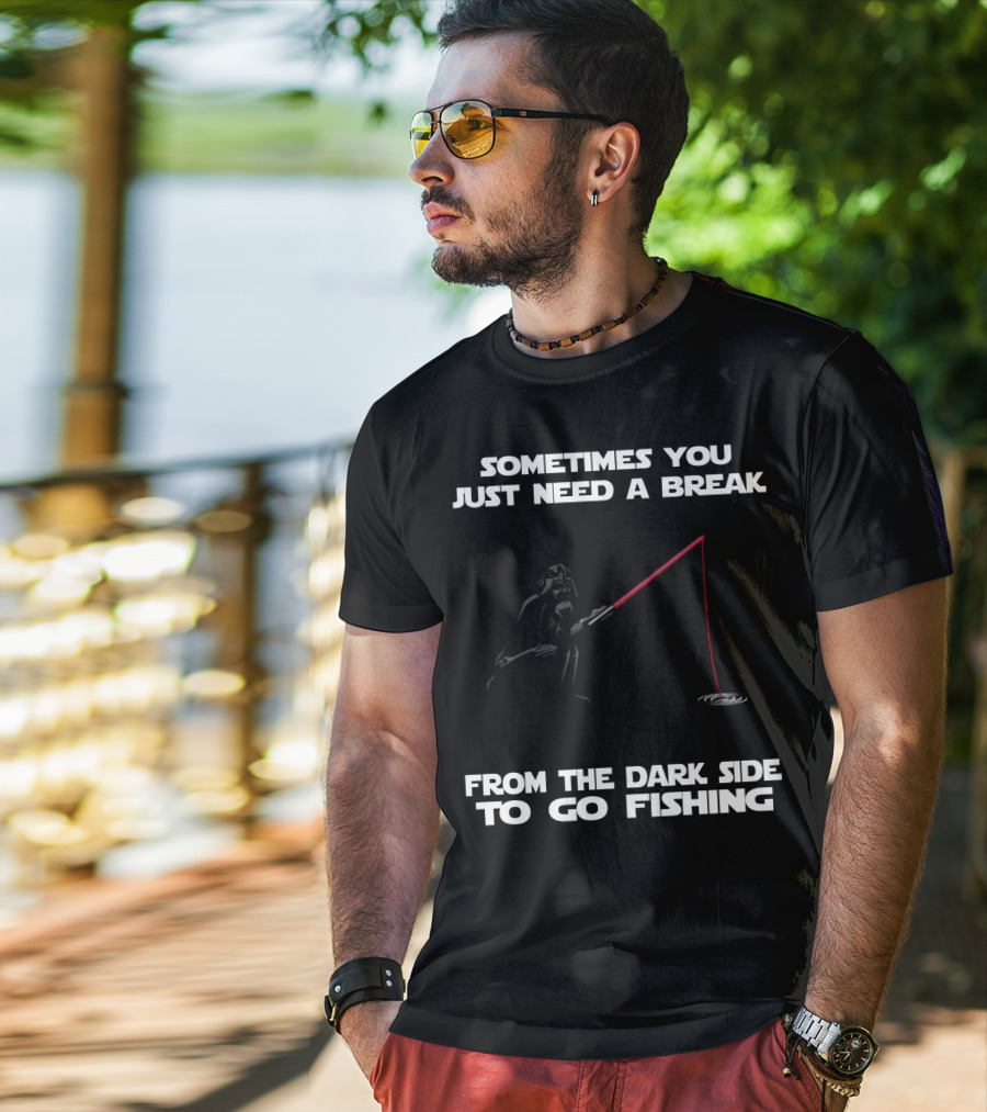 Sometimes You Just Need A Break From The Dark Side To Go Fishing Darth Vader Star Wars T-Shirt