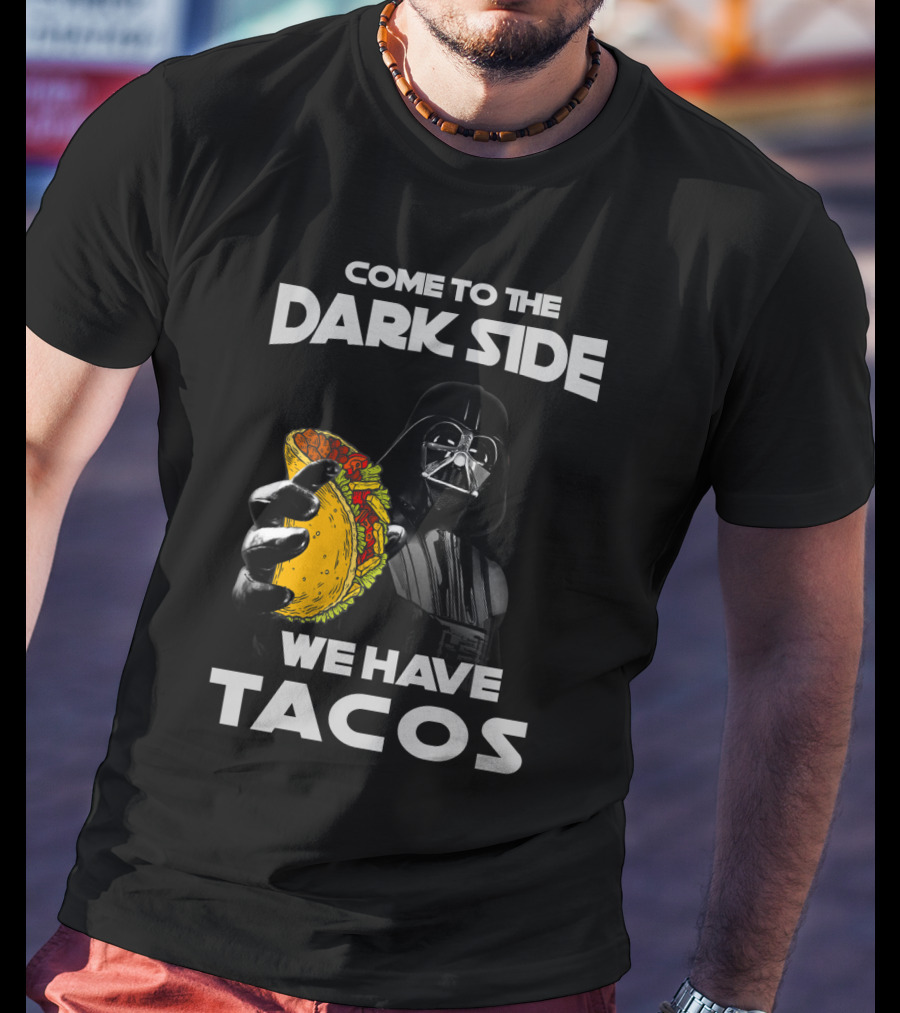 Come To The Dark Side We Have Tacos Vader Holding Taco T-Shirt