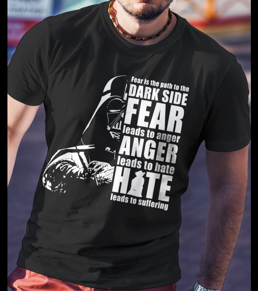 Fear Dark Side Anger Hate Suffering Darth Vader Star Wars T-Shirt
