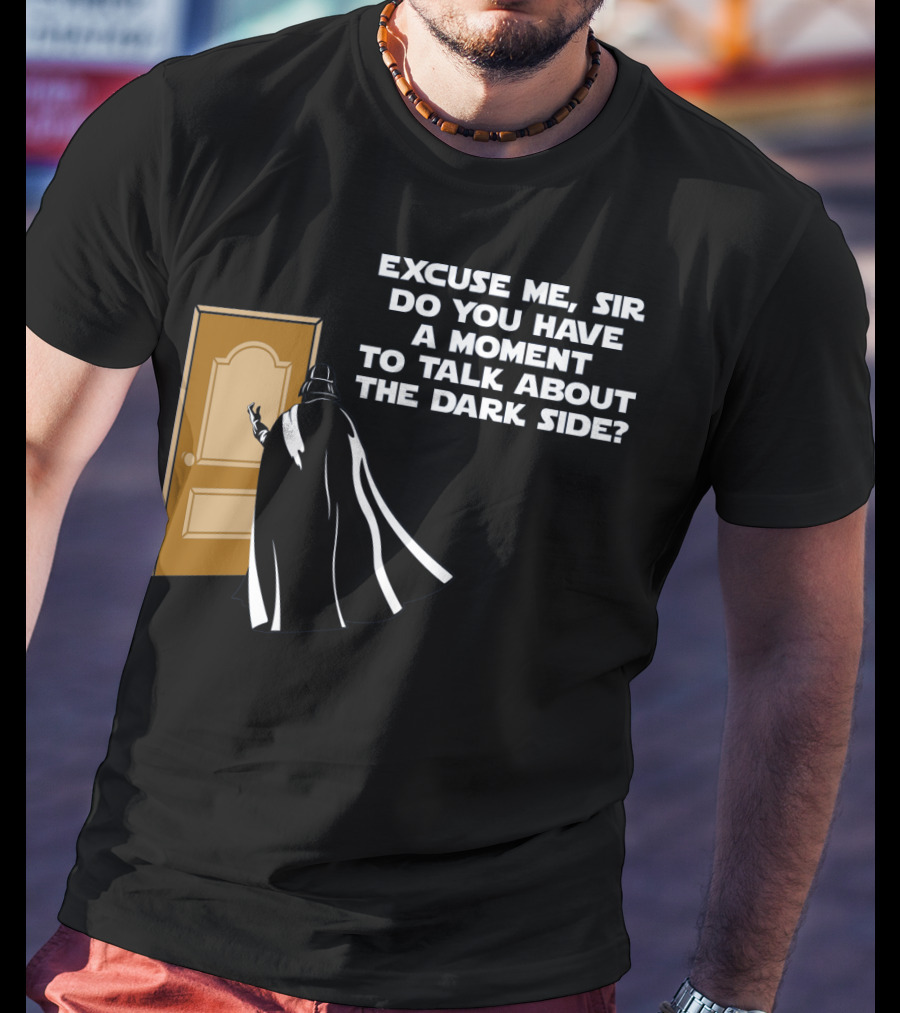 Excuse Me Sir Do You Have A Moment To Talk About The Dark Side Door Knock T-Shirt
