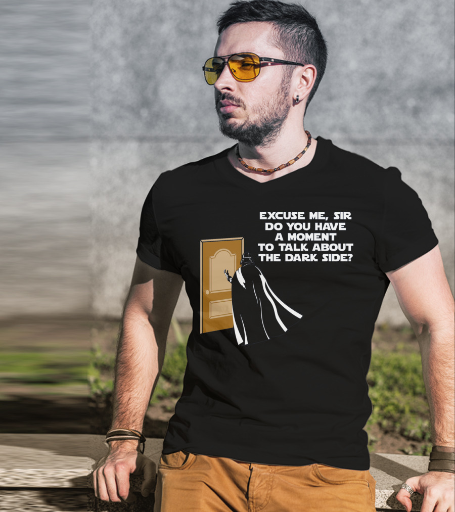 Excuse Me Sir Do You Have A Moment To Talk About The Dark Side Door Knock T-Shirt