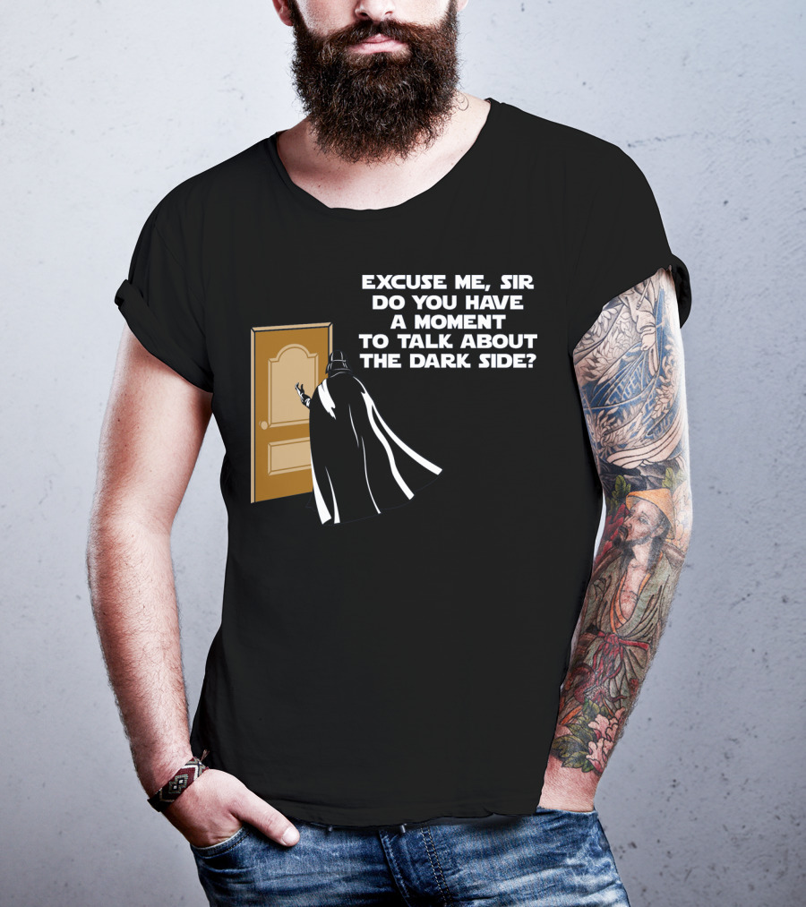 Excuse Me Sir Do You Have A Moment To Talk About The Dark Side Door Knock T-Shirt