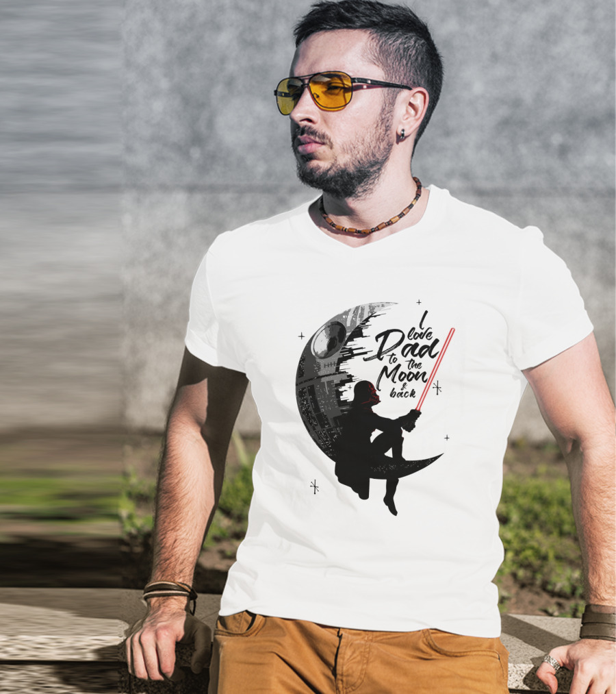 I Love Dad To The Moon And Back Father's Day Darth Vader Star Wars Death Star T-Shirt