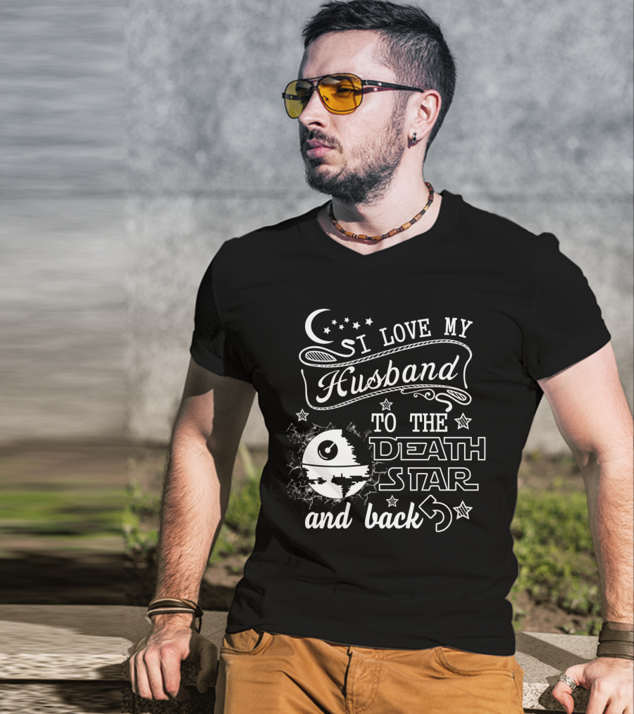 I Love My Husband To The Death Star And Back T-Shirt