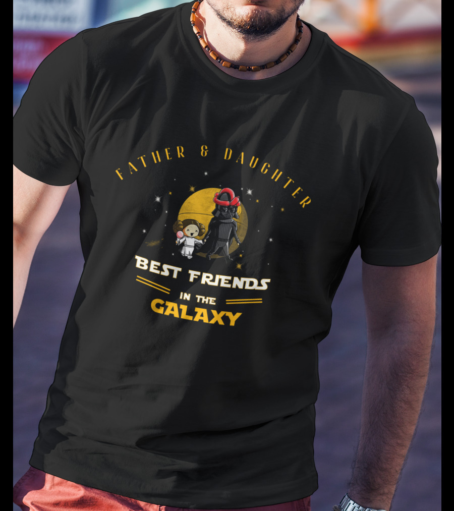 Father And Daughter Best Friends In The Galaxy Star Wars Father's Day T-Shirt