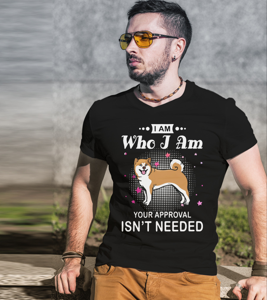 Akita Lovers I Am Who I Am Your Approval Isn't Needed T-Shirt