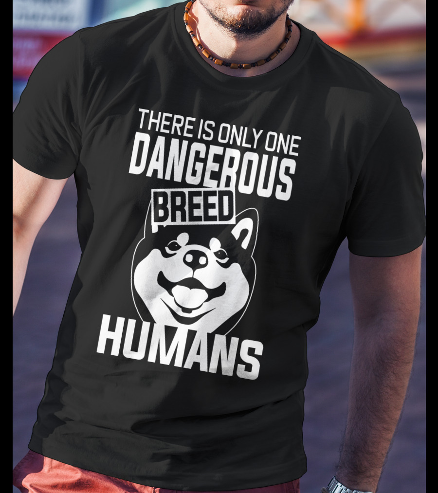 There Is Only One Dangerous Breed Humans Akita Lovers T-Shirt