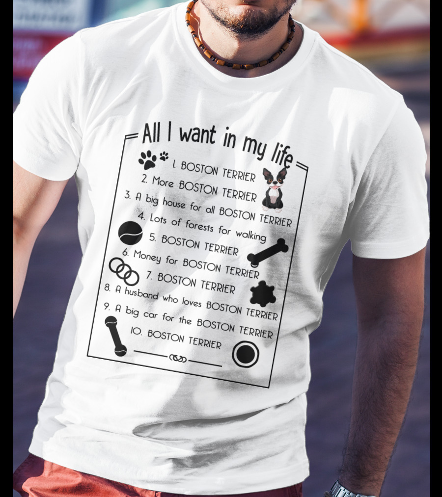 All I Want In My Life Boston Terrier Dreams Paw Prints Bones Rings T-Shirt