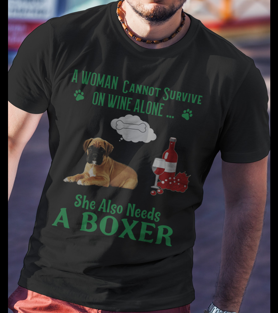 A Woman Cannot Survive On Wine Alone She Also Needs A Boxer Dog Wine Glass Paw Prints T-Shirt