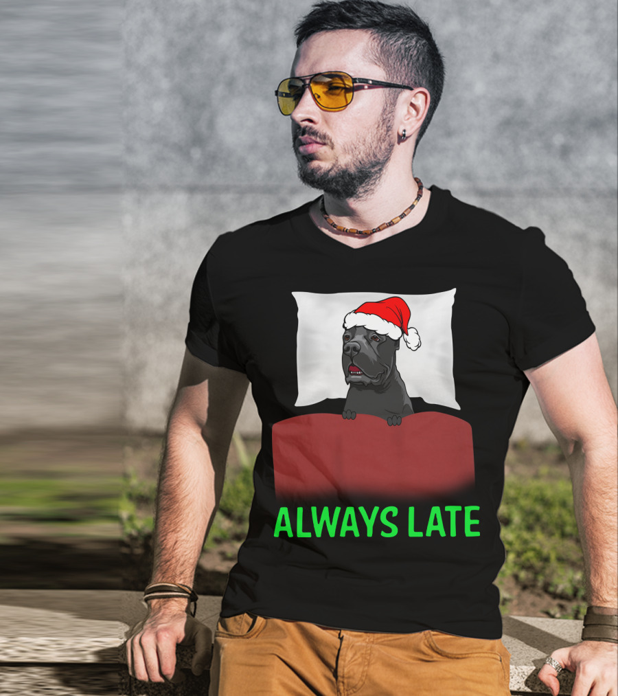 Cane Corso Always Late With Santa Hat T-Shirt