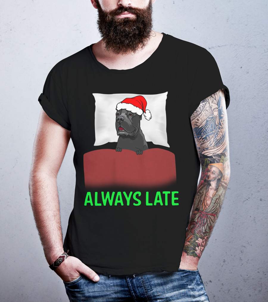 Cane Corso Always Late With Santa Hat T-Shirt