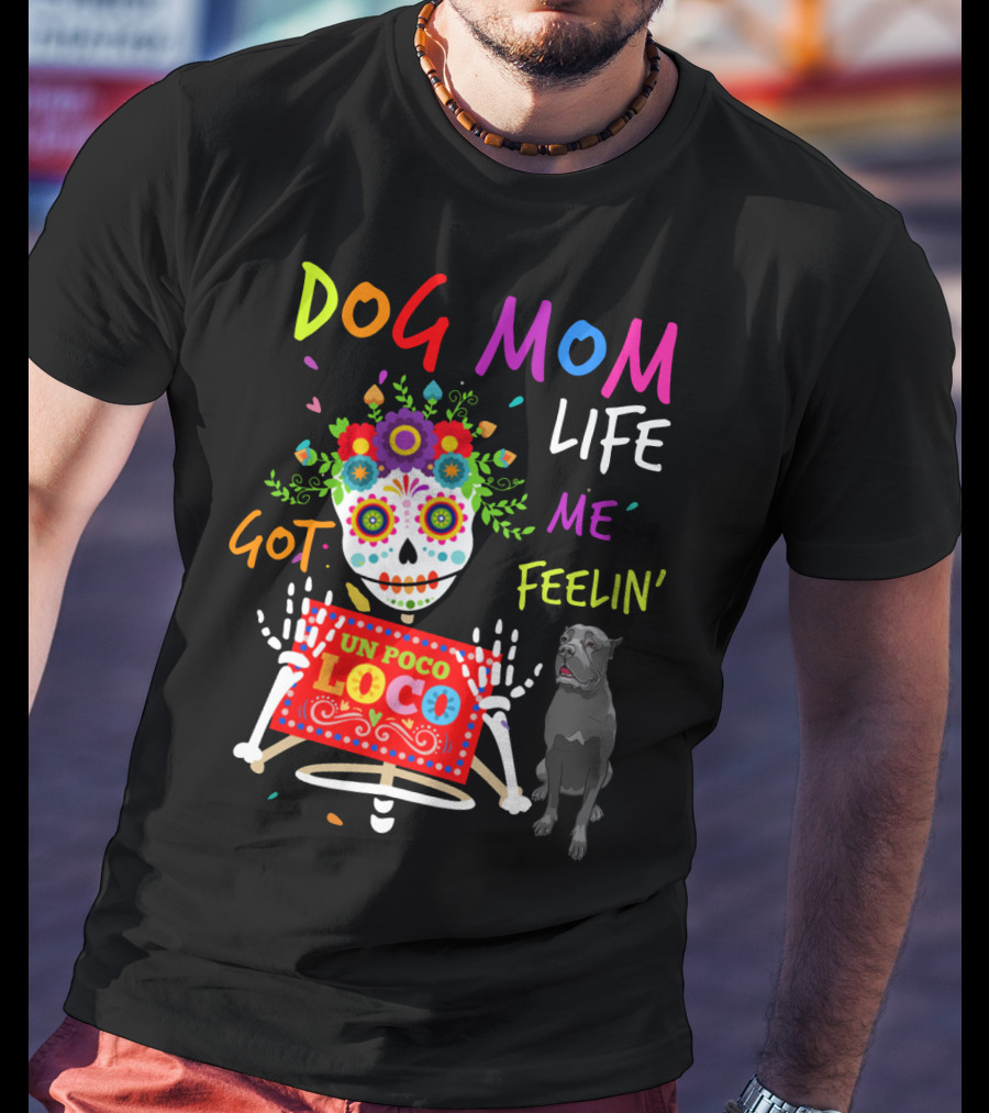 Dog Mom Life Got Me Feelin' Un Poco Loco Cane Corso T-Shirt