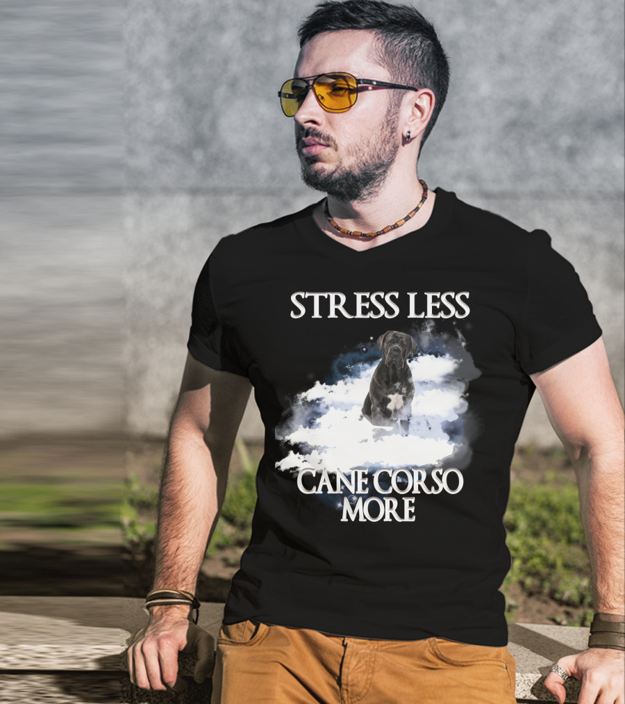 STRESS LESS CANE CORSO MORE Clouds And Cane Corso Dog T-Shirt