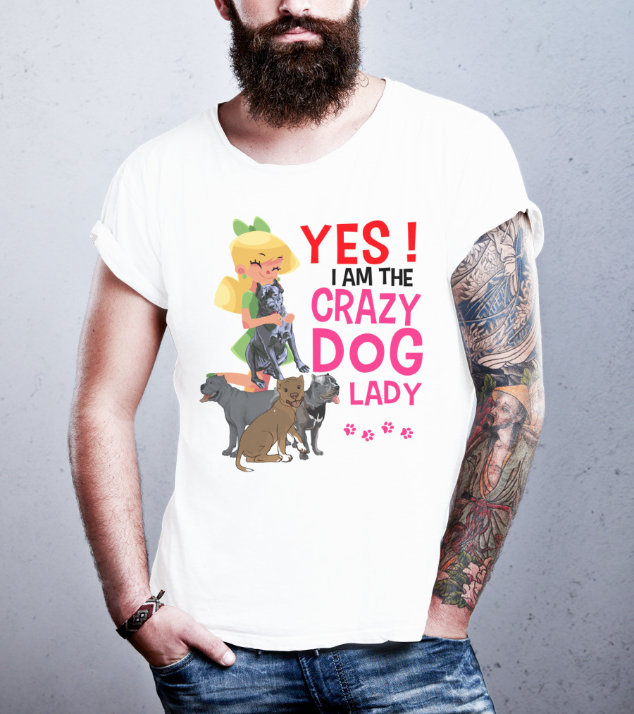 Yes I Am The Crazy Dog Lady T-Shirt