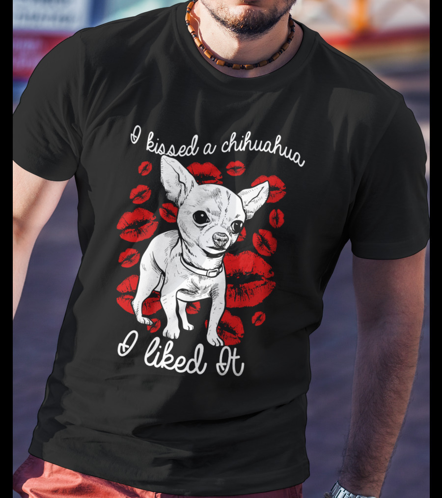 I Kissed A Chihuahua And I Liked It Red Lipstick Kiss Marks T-Shirt